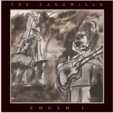 The Zangwills Could I Ssingle artwork released October 2020